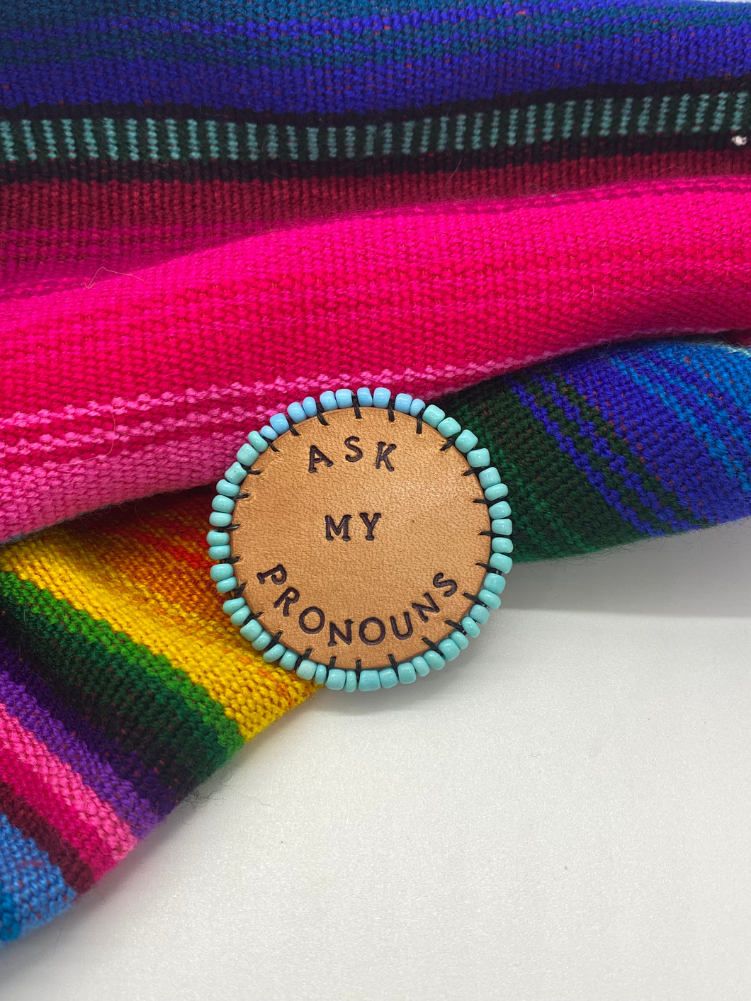 ASK MY PRONOUNS leather beaded pin